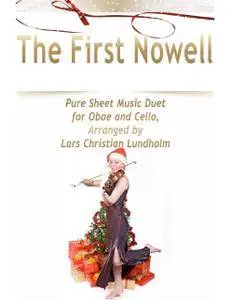 The First Nowell Pure Sheet Music Duet for Oboe and Cello, Arranged by Lars Christian Lundholm
