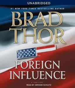 Brad Thor - Foreign Influence: A Thriller