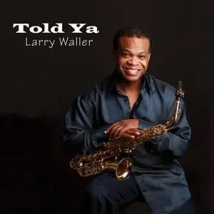 Larry Waller - Told Ya (2016/2021) [Official Digital Download]