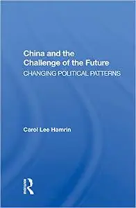 China and the Challenge of the Future: Changing Political Patterns