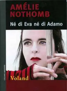Amélie Nothomb - Né di Eva né di Adamo (Repost)