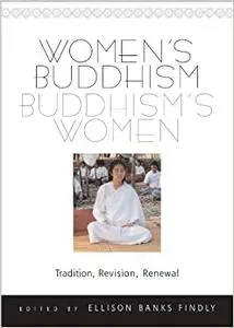 Women's Buddhism, Buddhism's Women -- Tradition, Revision, Renewal