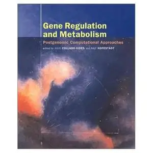 Gene Regulation and Metabolism by Julio Collado-Vides [Repost]