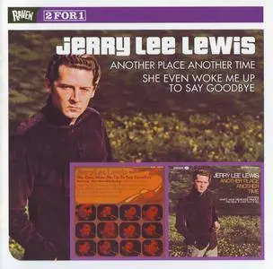 Jerry Lee Lewis - Another Place Another Time (1968) & She Even Woke Me Up To Say Goodbye (1970) {Raven RVCD-155 rel 2002}