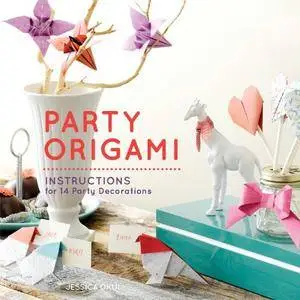 Party Origami: Paper and Instructions for 14 Party Decorations (Repost)