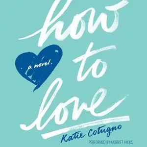 «How to Love» by Katie Cotugno