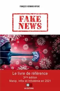François-Bernard Huyghe, "Fake news : Manip, Infox et Infodémie en 2021", 3éme éd.