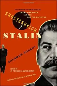 Shostakovich and Stalin: The Extraordinary Relationship Between the Great Composer and the Brutal Dictator