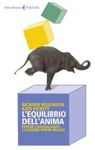 Richard Wilkinson, Kate Pickett - L'equilibrio dell'Anima