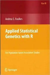 Applied Statistical Genetics with R: For Population-based Association Studies (Repost)