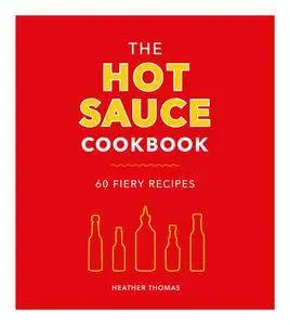 The Hot Sauce Cookbook