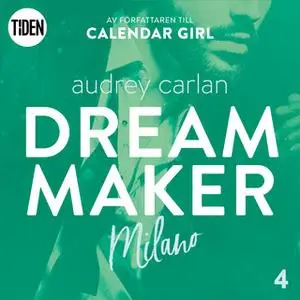 «Dream Maker - Del 4: Milano» by Audrey Carlan