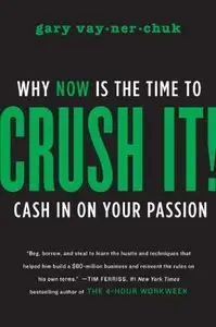 Crush It!: Why NOW Is the Time to Cash In on Your Passion (repost)