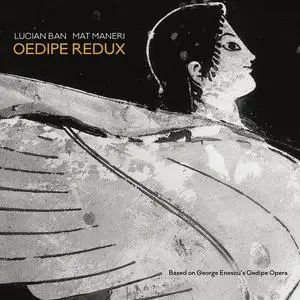 Lucian Ban & Mat Maneri - Oedipe Redux (2023) [Official Digital Download 24/96]