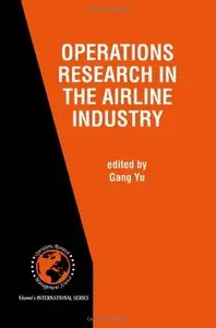 Operations Research in the Airline Industry by Gang Yu