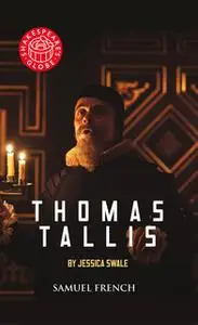 «Thomas Tallis» by Jessica Swale