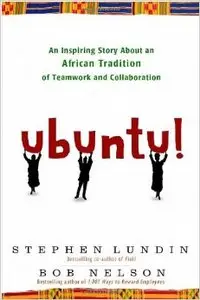 Ubuntu!: An Inspiring Story About an African Tradition of Teamwork and Collaboration