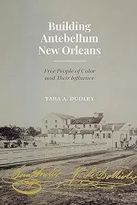 Building Antebellum New Orleans: Free People of Color and Their Influence