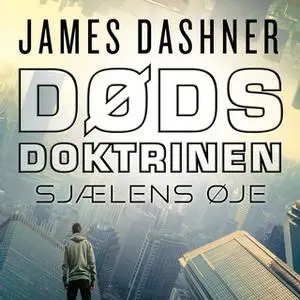 «Dødsdoktrinen - Sjælens øje» by James Dashner