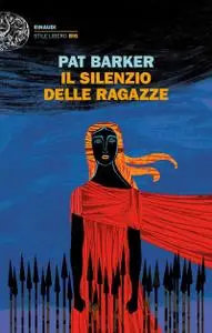 Pat Barker - Il silenzio delle ragazze