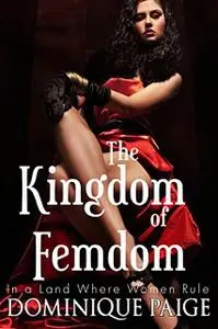 «The KingDom Of FemDom» by Dominique Paige