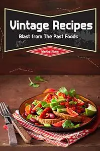 Vintage Recipes: Blast from The Past Foods