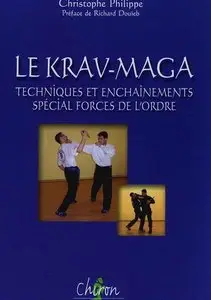 Le Krav-Maga: Techniques et enchaînements spécial forces de l'ordre