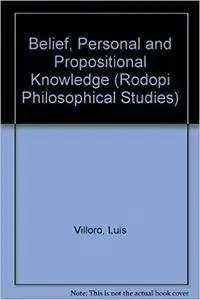 Belief, Personal, And Propositional Knowledge