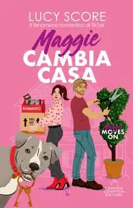 Lucy Score - Maggie cambia casa. Maggie moves