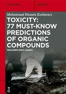 Toxicity: 77 Must-Know Predictions of Organic Compounds: Including Ionic Liquids