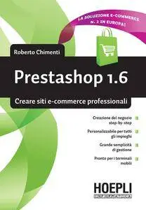 Roberto Chimenti - Prestashop 1.6. Creare siti e-commerce professionali (Repost)