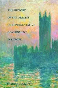 The History of the Origins of Representative Government in Europe