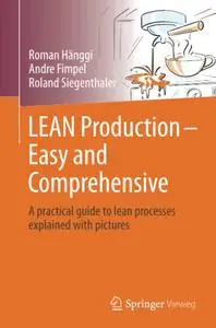 LEAN Production – Easy and Comprehensive: A practical guide to lean processes explained with pictures