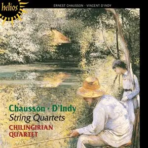 Chausson, D'indy: String Quartets - Chilingirian Quartet (2013)