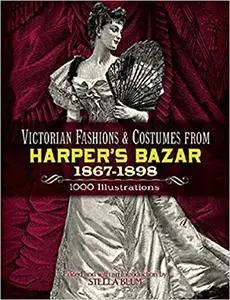 Victorian Fashions and Costumes from Harper's Bazar, 1867-1898