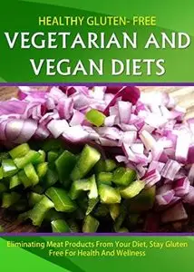 Healthy Gluten Free Vegetarian and Vegan Diet