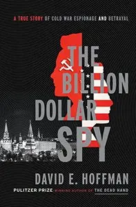 The Billion Dollar Spy: A True Story of Cold War Espionage and Betrayal (repost)