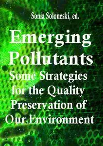 "Emerging Pollutants: Some Strategies for the Quality Preservation of Our Environment" ed. by Sonia Soloneski