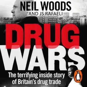 «Drug Wars: The terrifying inside story of Britain's drug trade» by Neil Woods,J.S. Rafaeli