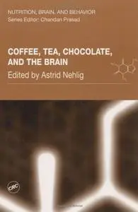 Coffee, Tea, Chocolate, and the Brain (Nutrition, Brain, and Behavior)
