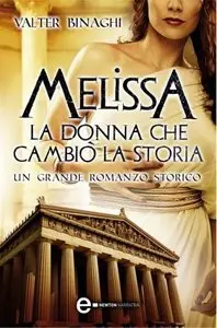 Valter Binaghi - Melissa. La Donna Che Cambiò La Storia