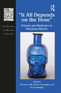 "It All Depends on the Dose" : Poisons and Medicines in European History
