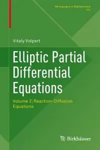 Elliptic Partial Differential Equations: Volume 2: Reaction-Diffusion Equations (repost)