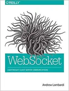 WebSocket: Lightweight Client-Server Communications