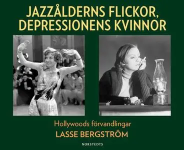 «Jazzålderns flickor, depressionens kvinnor» by Lasse Bergström