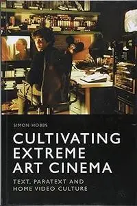 Cultivating Extreme Art Cinema: Text, Paratext and Home Video Culture