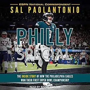 Philly Special: The Inside Story of How the Philadelphia Eagles Won Their First Super Bowl Championship [Audiobook]