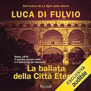 «La ballata della città eterna» by Luca Di Fulvio