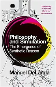 Philosophy and Simulation: The Emergence of Synthetic Reason
