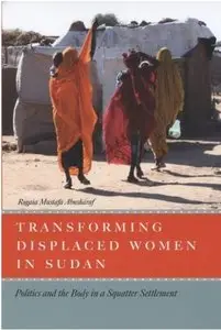 Transforming Displaced Women in Sudan: Politics and the Body in a Squatter Settlement